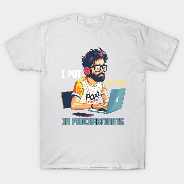 I put the 'pro' in procrastinate T-Shirt by Printashopus